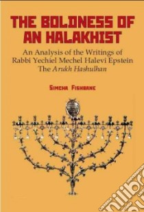 The Boldness of an Halachist libro in lingua di Fishbane Simcha