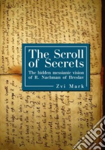 The Scroll of Secrets libro in lingua di Mark Zvi, Moses Naftali (TRN)
