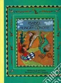 Isabel and the Hungry Coyote libro in lingua di Polette Keith, Szegedy Esther (ILT)