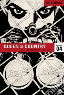 Queen & Country libro in lingua di Rucka Greg, Johnston Antony, Mitten Christopher (ILT), Burchett Rick (ILT), Hurtt Brian (ILT)