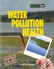 Water Pollution & Health libro in lingua di Strange Cordelia