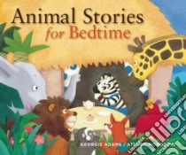 Animal Stories for Bedtime libro in lingua di Adams Georgie, Morozumi Atsuko (ILT)