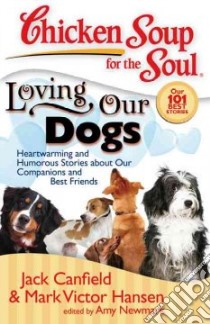 Loving Our Dogs libro in lingua di Canfield Jack (COM), Hansen Mark Victor (COM), Newmark Amy (COM)