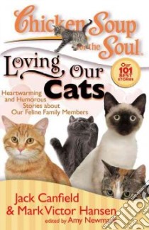 Loving Our Cats libro in lingua di Canfield Jack (COM), Hansen Mark Victor (COM), Newmark Amy (COM)