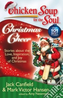 Chicken Soup for the Soul Christmas Cheer libro in lingua di Canfield Jack (COM), Hansen Mark Victor (COM), Newmark Amy (COM)