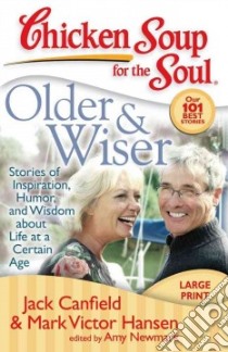 Chicken Soup for the Soul: Older and Wiser libro in lingua di Canfield Jack (COM), Hansen Mark Victor (COM), Newmark Amy (COM)