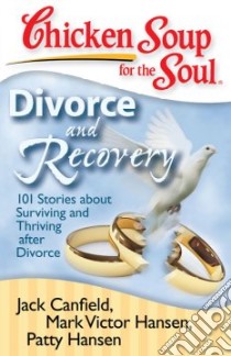 Divorce and Recovery libro in lingua di Canfield Jack (COM), Hansen Mark Victor (COM), Hansen Patty (COM)