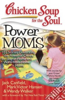 Chicken Soup for the Soul Power Moms libro in lingua di Canfield Jack (COM), Hansen Mark Victor (COM), Walker Wendy (COM)