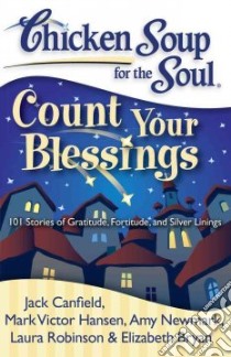 Count Your Blessings libro in lingua di Canfield Jack (COM), Hansen Mark Victor (COM), Newmark Amy (COM), Robinson Laura (COM), Bryan Elizabeth (COM)