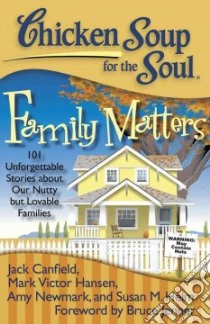 Chicken Soup for the Soul Family Matters libro in lingua di Canfield Jack (COM), Hansen Mark Victor (COM), Newmark Amy (COM), Heim Susan M. (COM), Jenner Bruce (FRW)