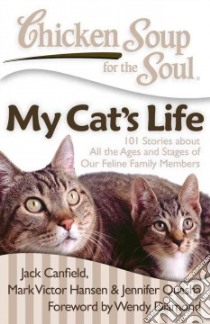 Chicken Soup for the Soul My Cat's Life libro in lingua di Canfield Jack (COM), Hansen Mark Victor (COM), Quasha Jennifer (COM), Diamond Wendy (FRW)