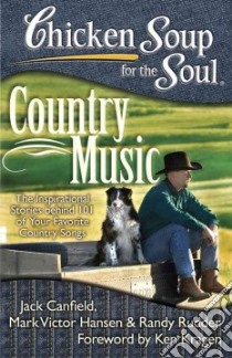 Chicken Soup for the Soul Country Music libro in lingua di Canfield Jack (COM), Hansen Mark Victor (COM), Rudder Randy (COM), Kragen Ken (FRW)