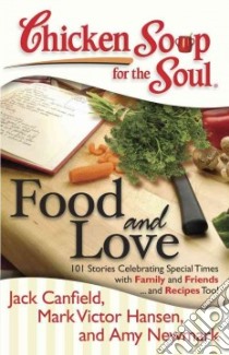 Chicken Soup for the Soul Food and Love libro in lingua di Canfield Jack (COM), Hansen Mark Victor (COM), Newmark Amy (COM)