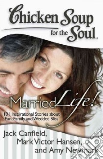 Chicken Soup for the Soul Married Life! libro in lingua di Canfield Jack (COM), Hansen Mark Victor (COM), Newmark Amy (COM)