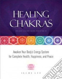 Healing Chakras libro in lingua di Lee Ilchi