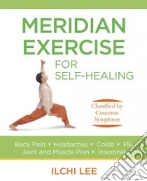 Meridian Exercise for Self-Healing libro in lingua di Lee Ilchi