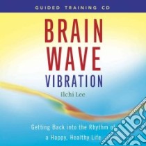 Brain Wave Vibration libro in lingua di Lee Ilchi
