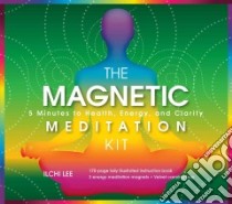 The Magnetic Meditation Kit libro in lingua di Lee Ilchi