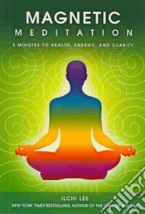 Magnetic Meditation libro in lingua di Lee Ilchi