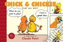 Chick & Chickie Play All Day! libro in lingua di Ponti Claude