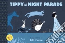 Tippy and the Night Parade libro in lingua di Carre Lilli
