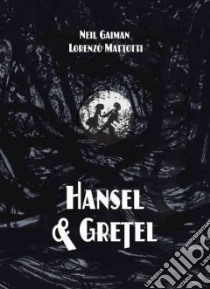 Hansel & Gretel libro in lingua di Gaiman Neil, Mattotti Lorenzo (ILT)