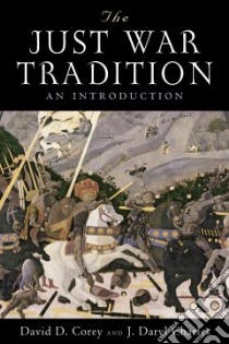 The Just War Tradition libro in lingua di Corey David D., Charles J. Daryl