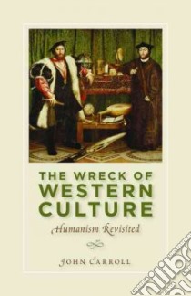 The Wreck of Western Culture libro in lingua di Carroll John