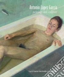 Antonio Lopez Garcia libro in lingua di Lopez-Garcia Antonio (ART), Serraller Francisco Calvo, Delibes Miguel