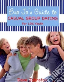 Bro Jo's Guide to Casual Group Dating libro in lingua di Johnston Dave