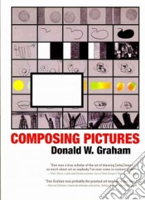 Composing Pictures libro in lingua di Graham Donald W.