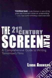 The 21st Century Screenplay libro in lingua di Aronson Linda