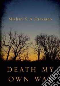 Death My Own Way libro in lingua di Graziano Michael S. A.