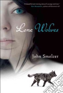 Lone Wolves libro in lingua di Smelcer John