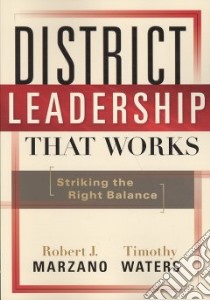 District Leadership That Works libro in lingua di Marzano Robert J., Waters Timothy