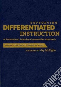 Supporting Differentiated Instruction libro in lingua di Fogarty Robin J., Pete Brian M., McTighe Jay (FRW)