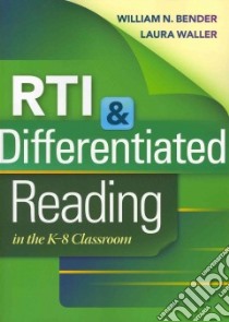 RTI & Differentiated Reading in the K-8 Classroom libro in lingua di Bender William N., Waller Laura