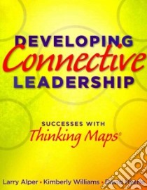 Developing Connective Leadership libro in lingua di Alper Larry, Williams Kimberly, Hyerle David