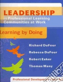 Leadership in Professional Learning Communities At Work libro in lingua di Dufour Richard, DuFour Rebecca, Eaker Robert