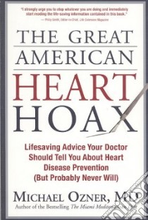 Great American Heart Hoax libro in lingua di Ozner Michael M.d.