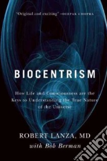 Biocentrism libro in lingua di Lanza Robert, Berman Bob, McKnight Alan (ILT)