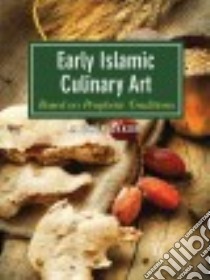 Early Islamic Culinary Art libro in lingua di Akkor M. Omur