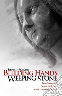 Bleeding Hands, Weeping Stone libro in lingua di Ficocelli Elizabeth
