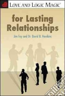 Love and Logic Magic for Lasting Relationships libro in lingua di Fay Jim, Hawkins David B.
