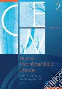 Venous Thromboembolic Disease libro in lingua di Davies Mark G. M.D. Ph.D. (EDT), Lumsden Alan B. M.D. (EDT), Vykoukal Daynene Ph.D. (EDT)