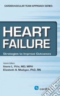 Heart Failure libro in lingua di Pina Ileana L. M.D. (EDT), Madigan Elizabeth A. Ph.D. R.N. (EDT), Alpert Joseph S. M.D. (EDT), Braun Lynne T. Ph.D. (EDT)
