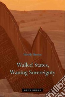 Walled States, Waning Sovereignty libro in lingua di Brown Wendy