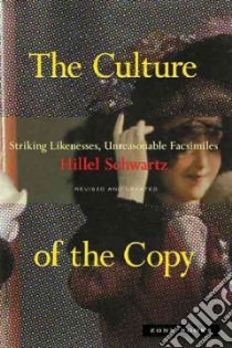 The Culture of the Copy libro in lingua di Schwartz Hillel