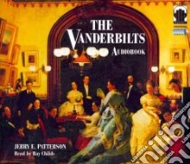 The Vanderbilts (CD Audiobook) libro in lingua di Patterson Jerry E., Childs Ray (NRT)
