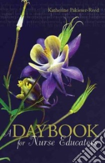 A Daybook for Nurse Educators libro in lingua di Pakieser-reed Katherine